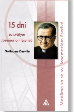 15 dní so svätým Josemaríom Escrivá / Guillaume Derville