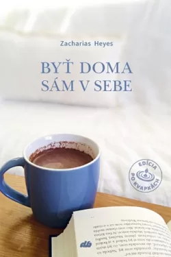 Byť doma sám v sebe / Zacharias Heyes