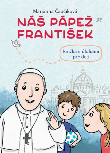 Náš pápež František Náš pápež František / Marianna Čaučíková