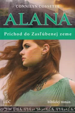 Alana - Príchod do zasľúbenej zeme / Connilyn Cossette