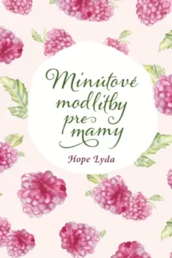Minútové modlitby pre mamy / Hope Lyda
