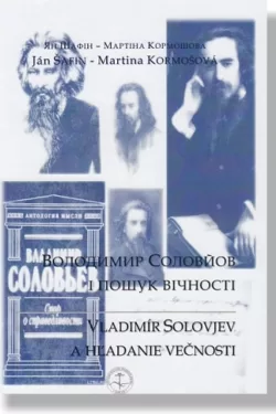 Vladimír Solovjev a hľadanie večnosti / Ján Šafin