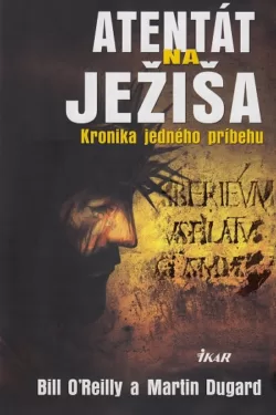 Atentát na Ježiša / Bill O'Reilly