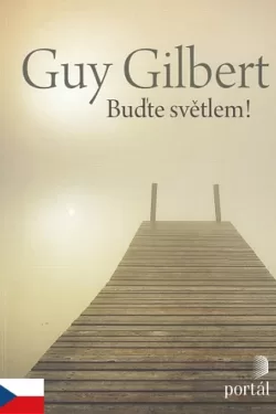 Buďte světlem! / Guy Gilbert