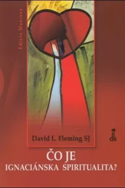 Čo je ignaciánska spiritualita? / David L. Fleming SJ
