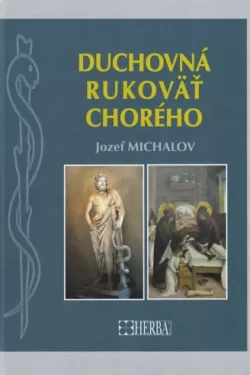 Duchovná rukoväť chorého / Jozef Michalov