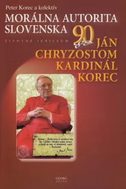 Ján Chryzostom kardinál Korec / Peter Korec a kolektív