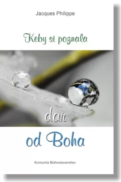 Keby si poznala dar od Boha / Jacques Philippe