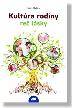 Kultúra rodiny - reč lásky / Livio Melina