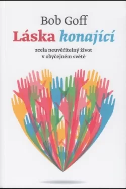 Láska konající / Bob Goff