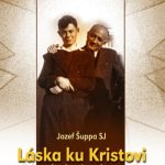 Láska ku Kristovi / Jozef Šuppa SJ