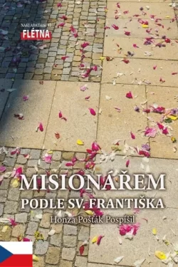 Misionářem podle sv. Františka / Honza Pošťák Pospíšil
