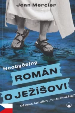 Neobyčejný román o Ježíšovi / Jean Mercier