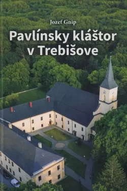 Pavlínsky kláštor v Trebišove / Jozef Gnip