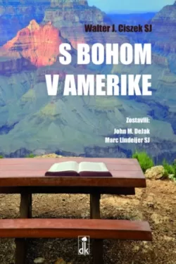 S Bohom v Amerike / Walter J. Ciszek SJ