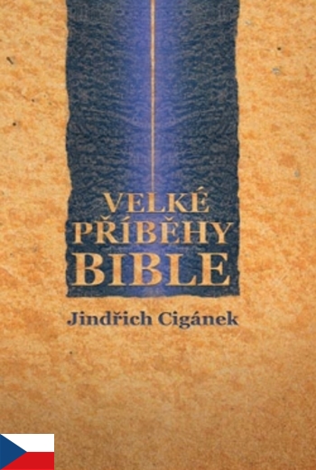 Velké příběhy Bible Velké příběhy Bible / Jindřich Cigánek