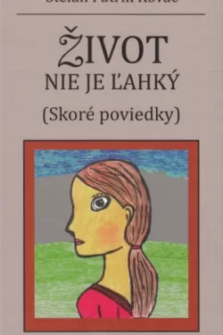 Život nie je ľahký / Štefan Patrik Kováč