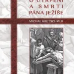Rozjímání o utrpení a smrti Pána Ježíše / Michal Kretschmer