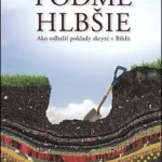 Poďme hlbšie - Ako odhaliť poklady skryté v Biblii / Beynon Nigel