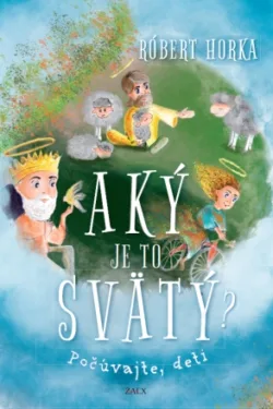 Aký je to svätý? / Róbert Horka