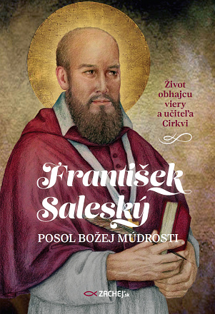 František Saleský: Posol Božej múdrosti František Saleský: Posol Božej múdrosti / Jakub Procházka (ed.)