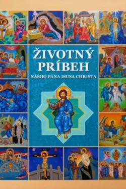 Životný príbeh nášho Pána Isusa Christa /