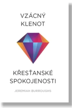Vzácný klenot křesťanské spokojenosti / Jeremiah Burroughs
