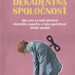 Dekadentná spoločnosť / Ross Douthat