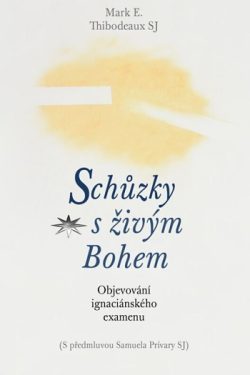 Schůzky s živým Bohem / Mark E. Thibodeaux