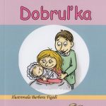 Narodila sa nám Dobruľka / Gabriela Spustová Izakovičová