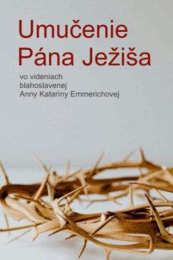 Umučenie Pána Ježiša / Anna Katarína Emmerichová