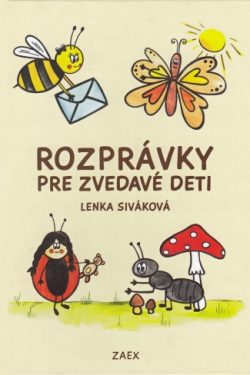 Rozprávky pre zvedavé deti / Lenka Siváková