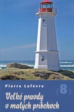 Veľké pravdy v malých príbehoch 8 / Pierre Lefevre