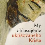 My ohlasujeme ukrižovaného Krista / Raniero Cantalamessa