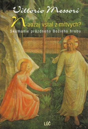 Naozaj vstal z mŕtvych? Naozaj vstal z mŕtvych? / Vittorio Messori