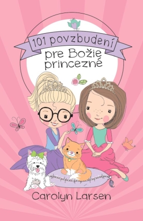 101 povzbudení pre Božie princezné 101 povzbudení pre Božie princezné / Larsen Carolyn
