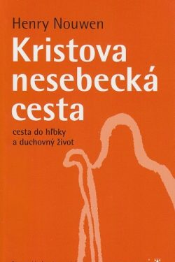 Kristova nesebecká cesta / Henri Nouwen