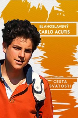 Blahoslavený Carlo Acutis - Cesta svätosti / zostavil: Martin Majda
