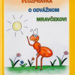 Rozprávka o odvážnom mravčekovi / Soňa Vancáková