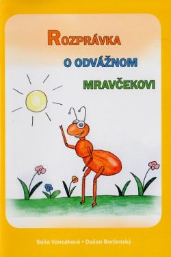 Rozprávka o odvážnom mravčekovi / Soňa Vancáková
