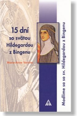 15 dní so svätou Hildegardou z Bingenu / Marie-Anne Vannier