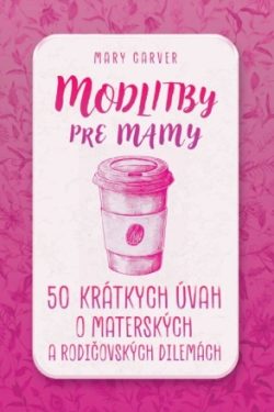 Modlitby pre mamy / Mary Carver