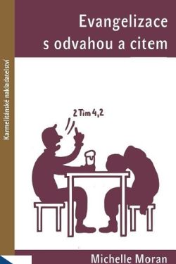Evangelizace s odvahou a citem / Michelle Moran